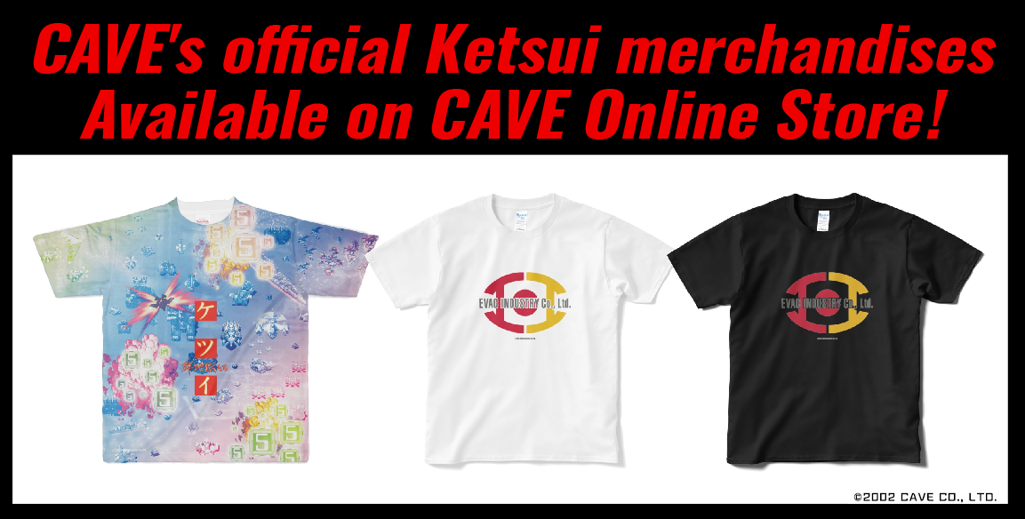 CAVE's official Ketsui merchandises are available on CAVE Online Store !
